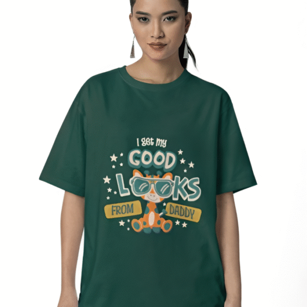 I Get My Good Looks From Daddy T-Shirt