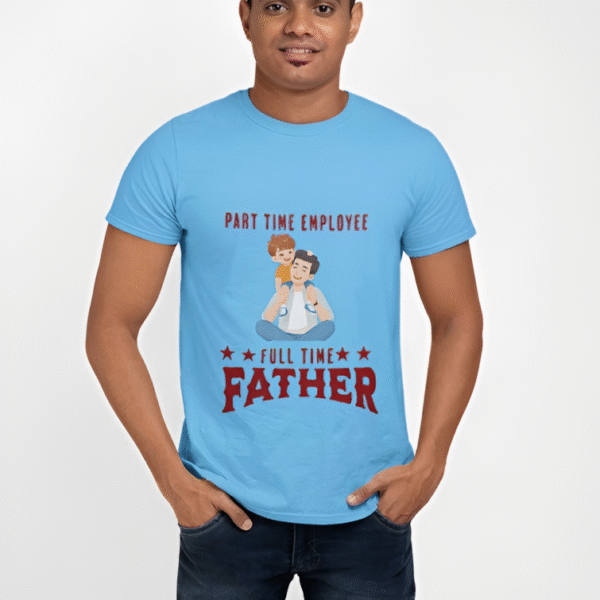 Part Time Employee Full Time Father T-Shirt