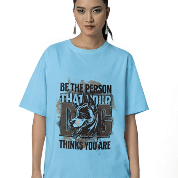 Be The Person That Your Dog Thinks You Are T-Shirt