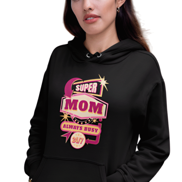 Superbusy Mom Always Busy Hoodie